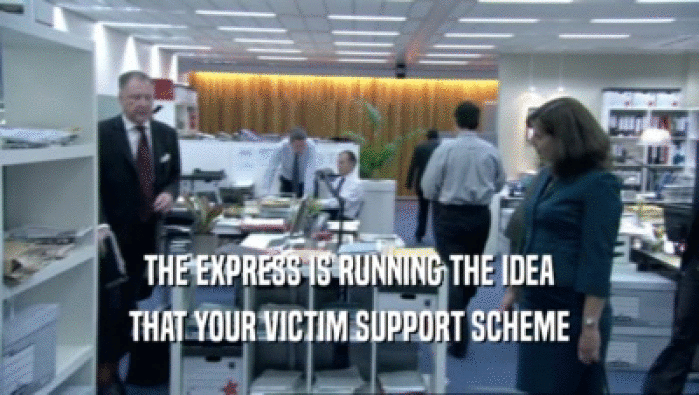 THE EXPRESS IS RUNNING THE IDEA THAT YOUR VICTIM SUPPORT SCHEME 