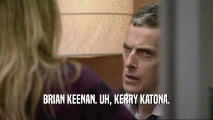 BRIAN KEENAN. UH, KERRY KATONA.  