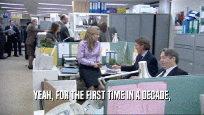 YEAH, FOR THE FIRST TIME IN A DECADE,  