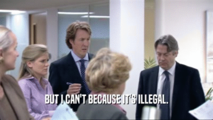 BUT I CAN'T BECAUSE IT'S ILLEGAL.  