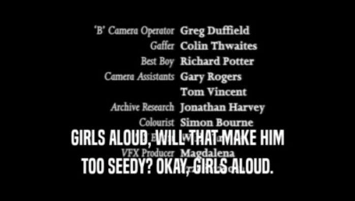 GIRLS ALOUD, WILL THAT MAKE HIM TOO SEEDY? OKAY, GIRLS ALOUD. 
