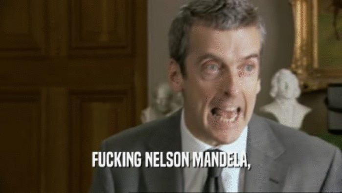 FUCKING NELSON MANDELA,  