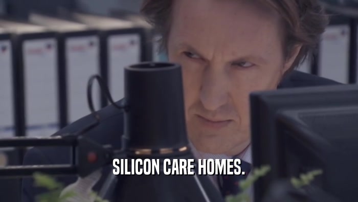 SILICON CARE HOMES.  
