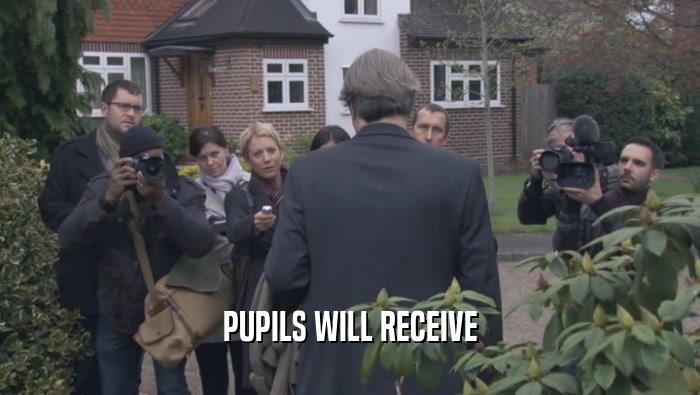 PUPILS WILL RECEIVE  
