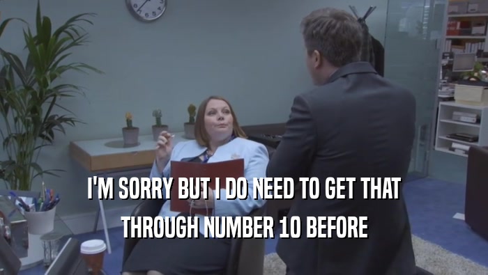 I'M SORRY BUT I DO NEED TO GET THAT THROUGH NUMBER 10 BEFORE THROUGH NUMBER 10 BEFORE