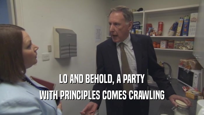 LO AND BEHOLD, A PARTY WITH PRINCIPLES COMES CRAWLING 