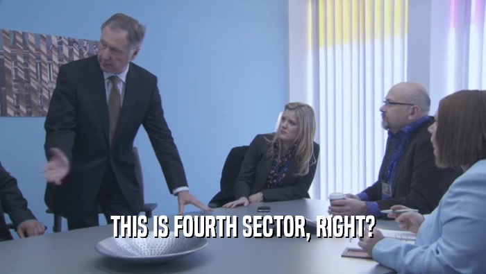 THIS IS FOURTH SECTOR, RIGHT?  