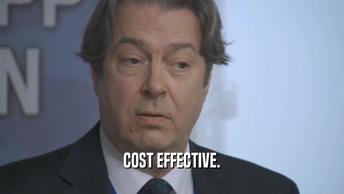 COST EFFECTIVE.  