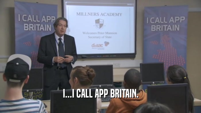 I...I CALL APP BRITAIN.  