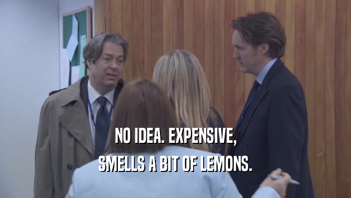NO IDEA. EXPENSIVE, SMELLS A BIT OF LEMONS. 