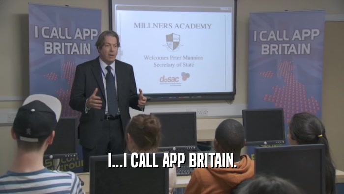 I...I CALL APP BRITAIN.  