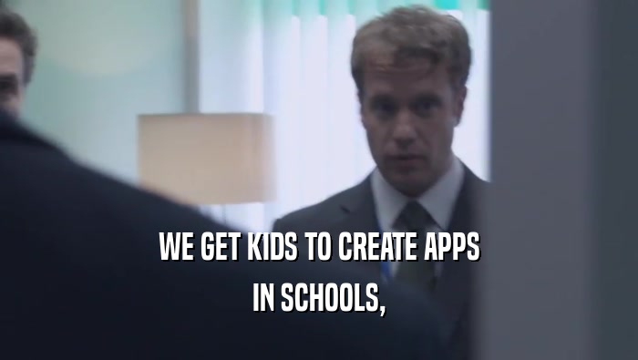 WE GET KIDS TO CREATE APPS IN SCHOOLS, 