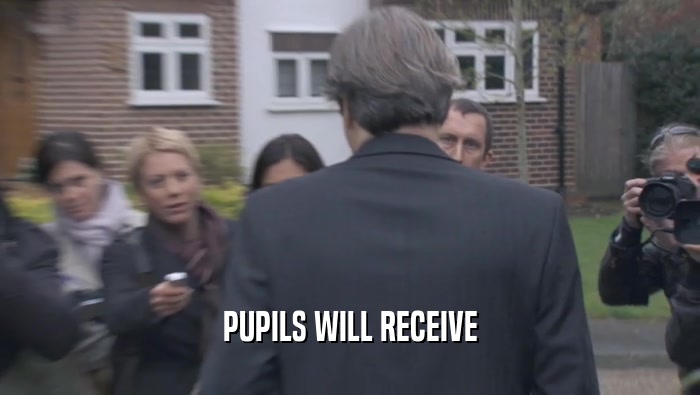 PUPILS WILL RECEIVE  