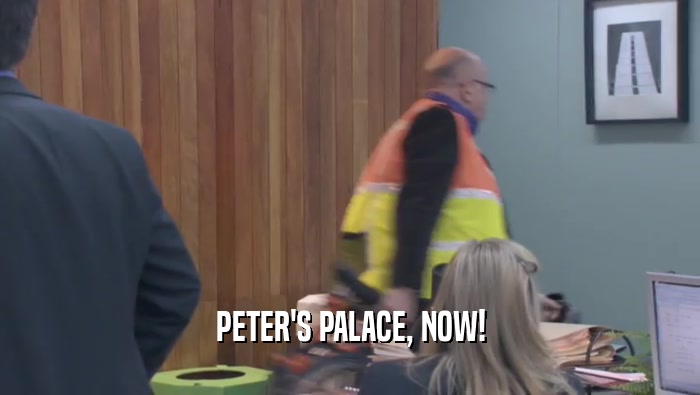PETER'S PALACE, NOW!  