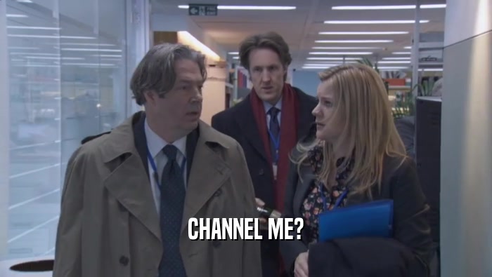 CHANNEL ME?  