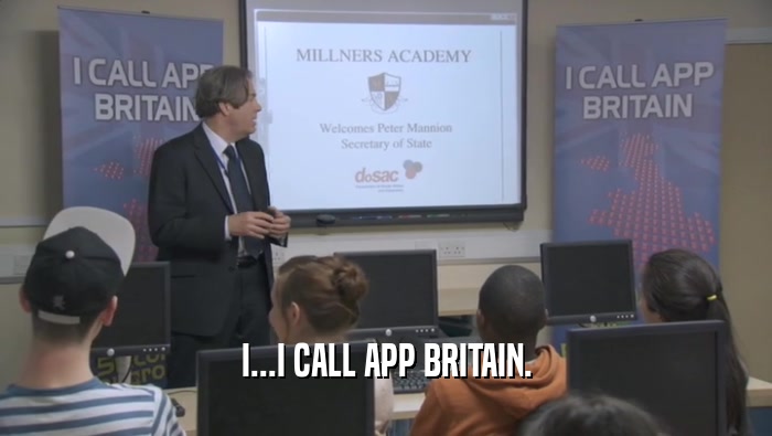 I...I CALL APP BRITAIN.  