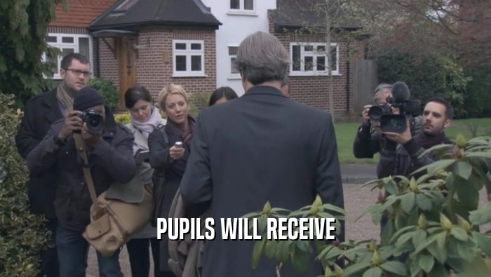 PUPILS WILL RECEIVE  
