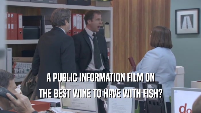 A PUBLIC INFORMATION FILM ON THE BEST WINE TO HAVE WITH FISH? 