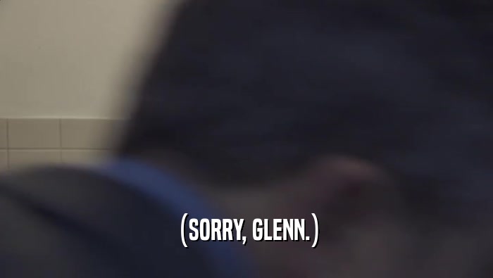 (SORRY, GLENN.)  