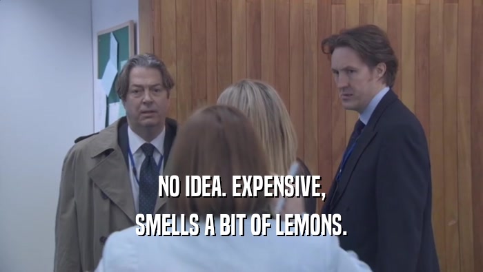 NO IDEA. EXPENSIVE, SMELLS A BIT OF LEMONS. 