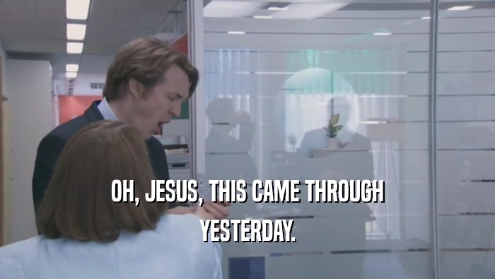 OH, JESUS, THIS CAME THROUGH YESTERDAY. 