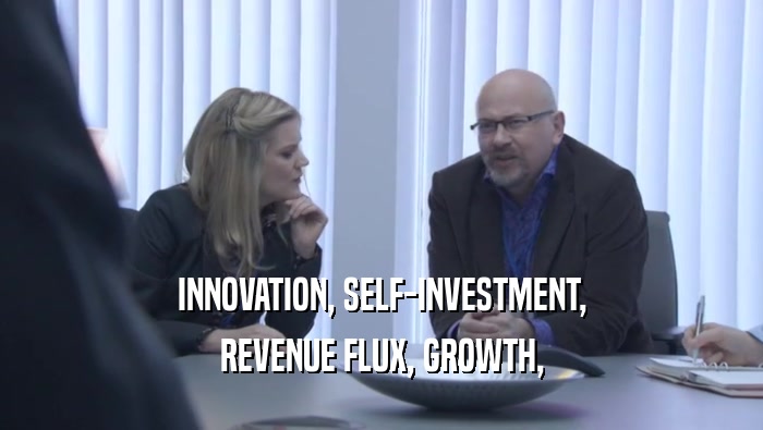 INNOVATION, SELF-INVESTMENT, REVENUE FLUX, GROWTH, 