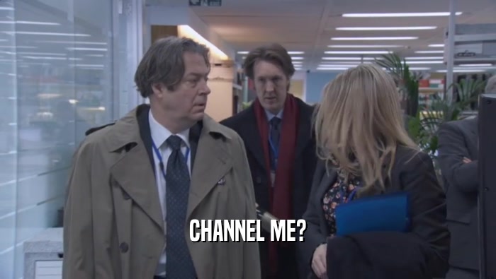 CHANNEL ME?  