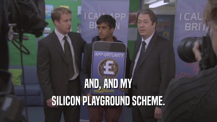 AND, AND MY SILICON PLAYGROUND SCHEME. 