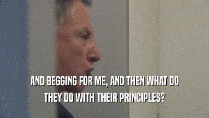 AND BEGGING FOR ME, AND THEN WHAT DO THEY DO WITH THEIR PRINCIPLES? 