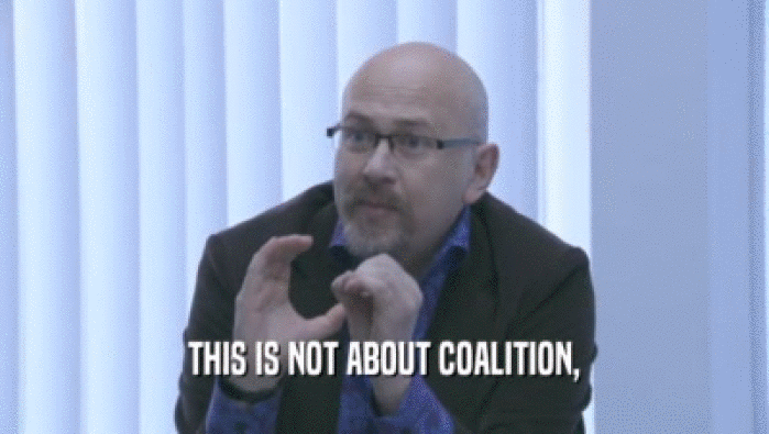 THIS IS NOT ABOUT COALITION,  