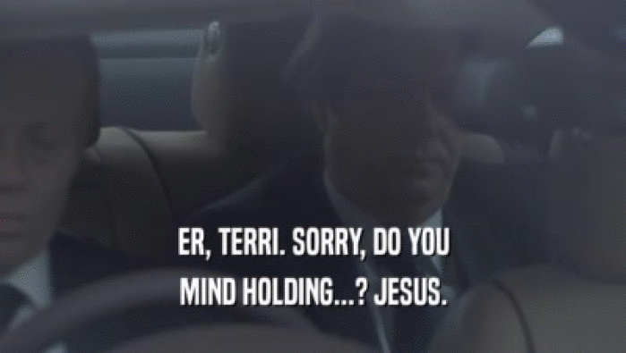 ER, TERRI. SORRY, DO YOU MIND HOLDING...? JESUS. 