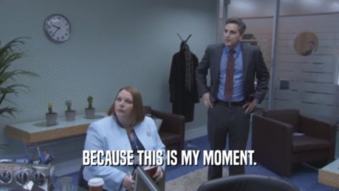 BECAUSE THIS IS MY MOMENT.  