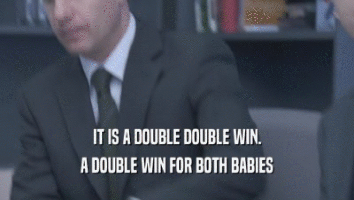 IT IS A DOUBLE DOUBLE WIN. A DOUBLE WIN FOR BOTH BABIES A DOUBLE WIN FOR BOTH BABIES