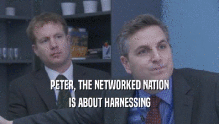 PETER, THE NETWORKED NATION
 IS ABOUT HARNESSING
 