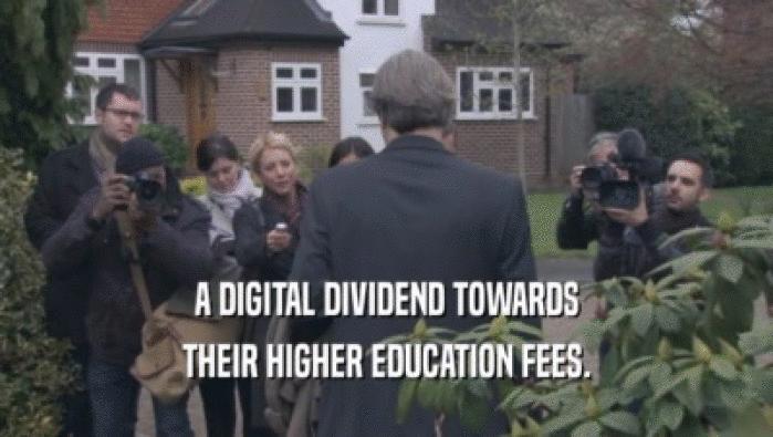 A DIGITAL DIVIDEND TOWARDS THEIR HIGHER EDUCATION FEES. 