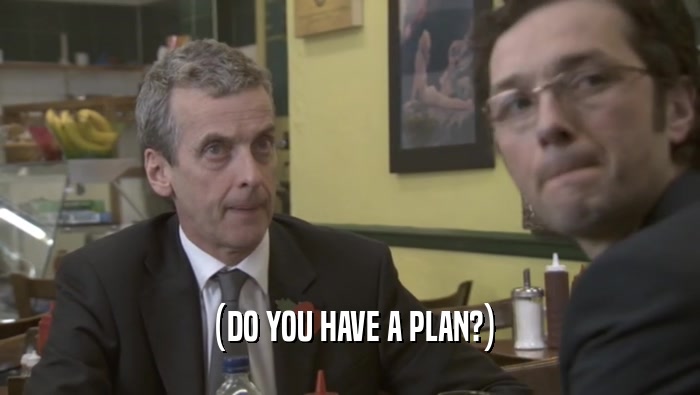 (DO YOU HAVE A PLAN?)  