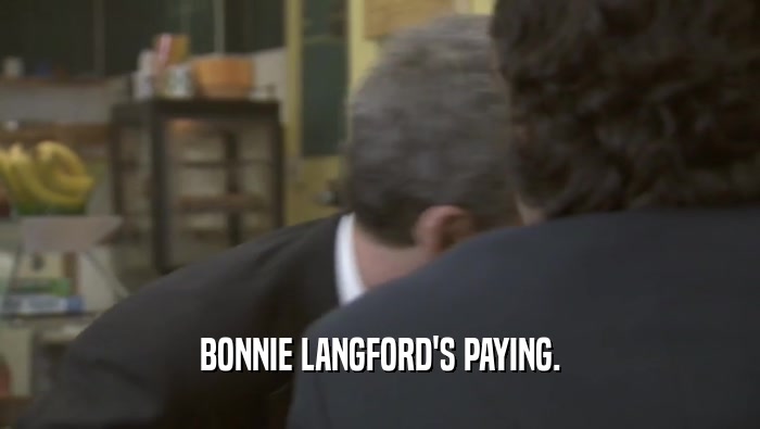 BONNIE LANGFORD'S PAYING.  