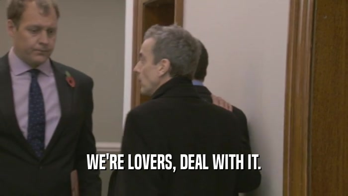 WE'RE LOVERS, DEAL WITH IT.  