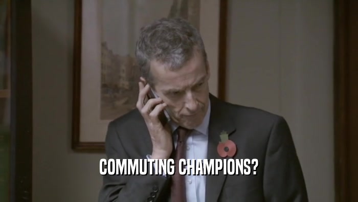 COMMUTING CHAMPIONS?  