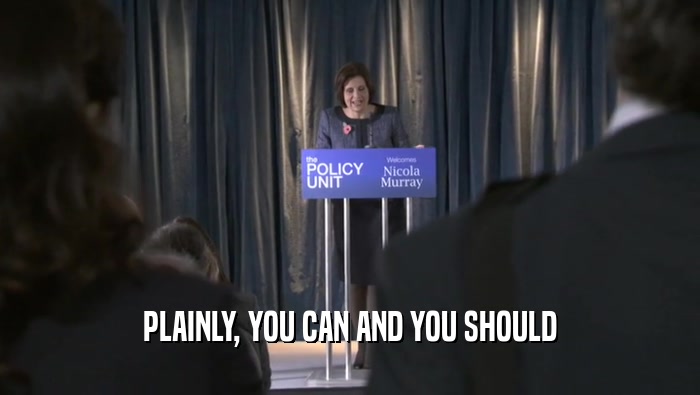 PLAINLY, YOU CAN AND YOU SHOULD  