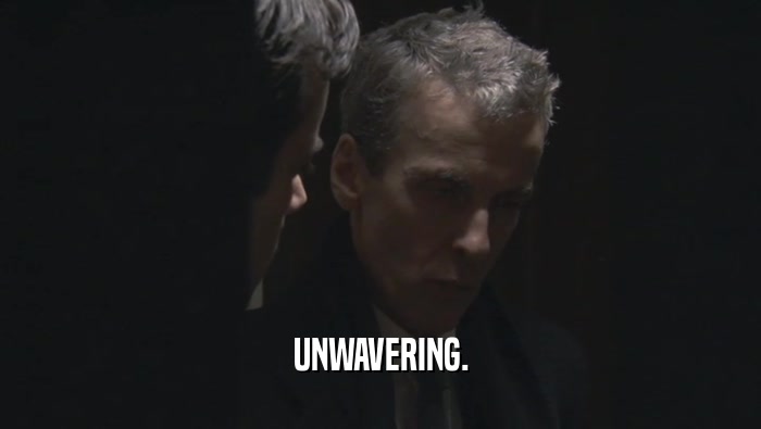 UNWAVERING.  