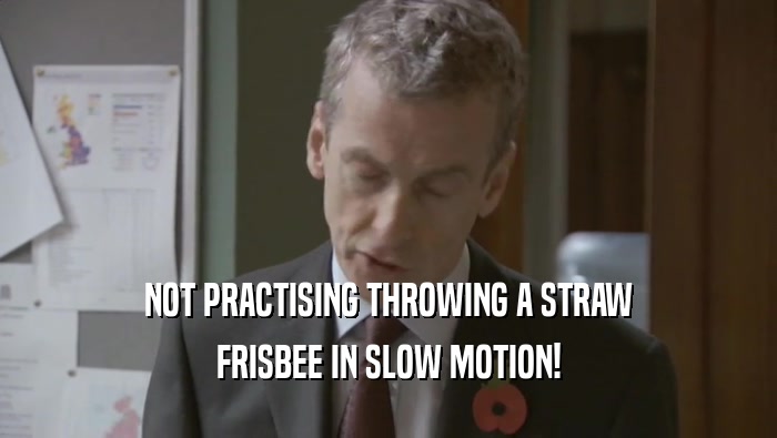 NOT PRACTISING THROWING A STRAW FRISBEE IN SLOW MOTION! 