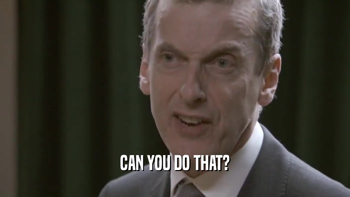 CAN YOU DO THAT?  