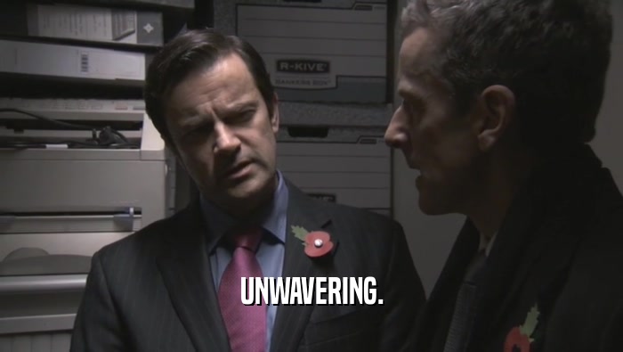 UNWAVERING.  