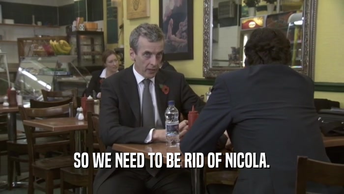 SO WE NEED TO BE RID OF NICOLA.
  