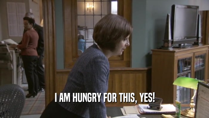 I AM HUNGRY FOR THIS, YES!  