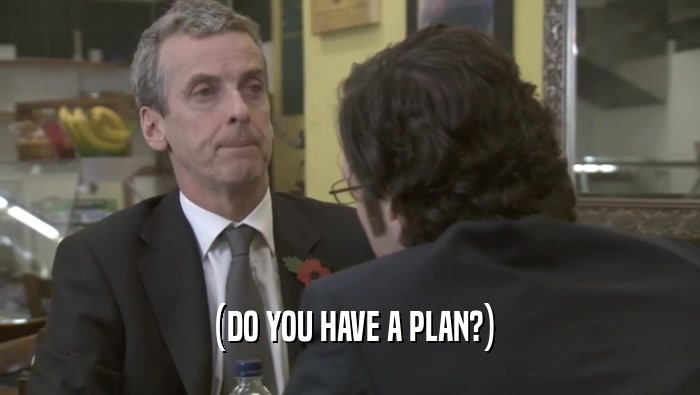 (DO YOU HAVE A PLAN?)  