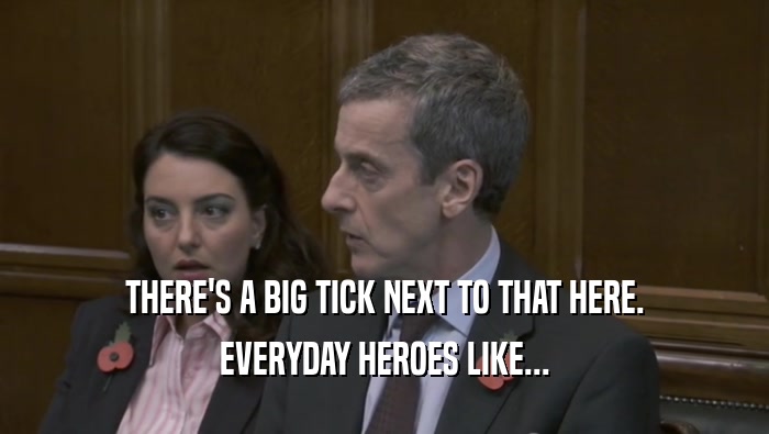 THERE'S A BIG TICK NEXT TO THAT HERE. EVERYDAY HEROES LIKE... 