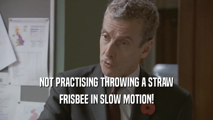 NOT PRACTISING THROWING A STRAW FRISBEE IN SLOW MOTION! 