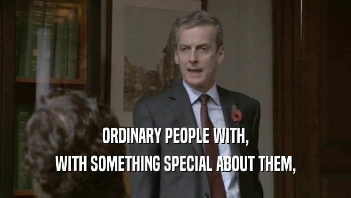 ORDINARY PEOPLE WITH, WITH SOMETHING SPECIAL ABOUT THEM, 